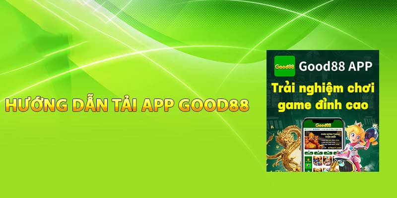 Cách tải app good888 đơn giản cho tân thủ