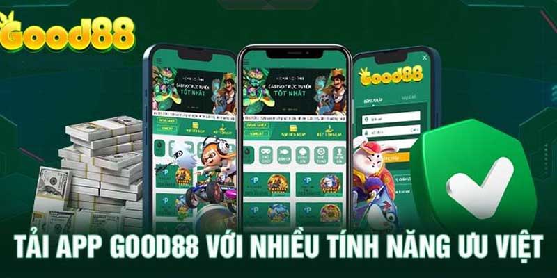 Tải App Good888 - Nhận Ngàn Ưu Đãi Hấp Dẫn Cho Game Thủ