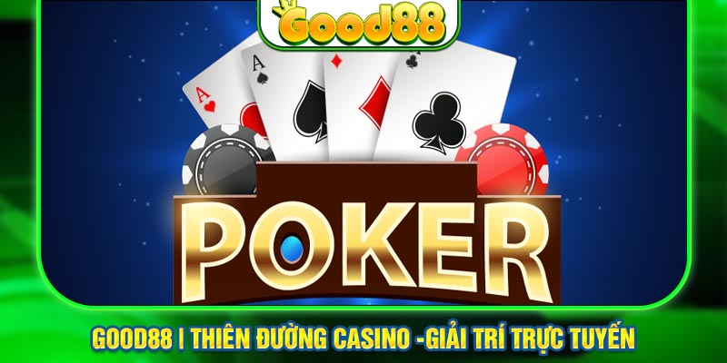 Tổng Quan Về Sảnh Game Poker Good888